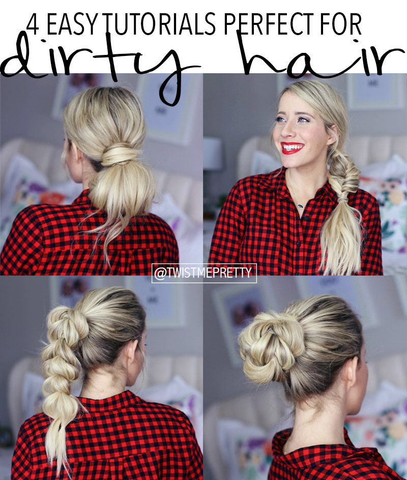 4 Hairstyles For Dirty Hair Twist Me Pretty