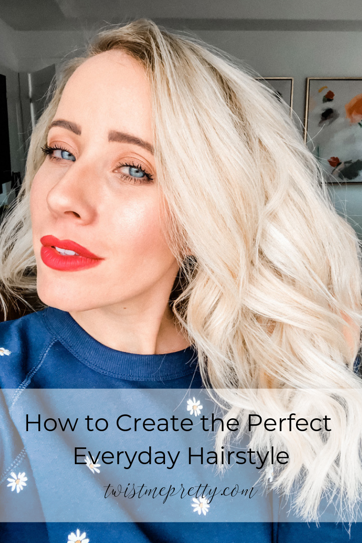 How to create a beautiful everyday look my hairstyle routine www.twistmepretty.com how to create the perfect everyday hairstyle