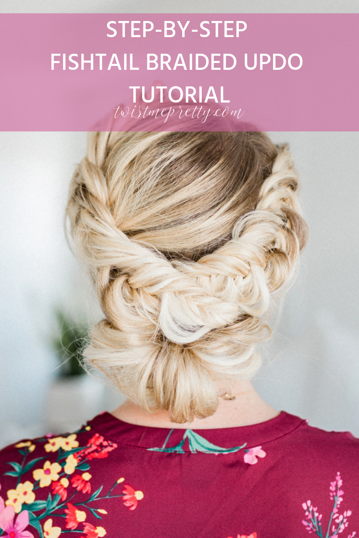 Fishtail Braided Updo Tutorial a step by step by www.twistmepretty.com