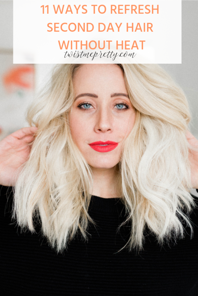 11 Ways to Refresh Second Day Hair WITHOUT heat my easy how-to with www.twistmepretty.com