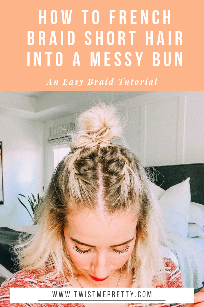 How to french braid short hair into a messy bun. www.twistmepretty.com