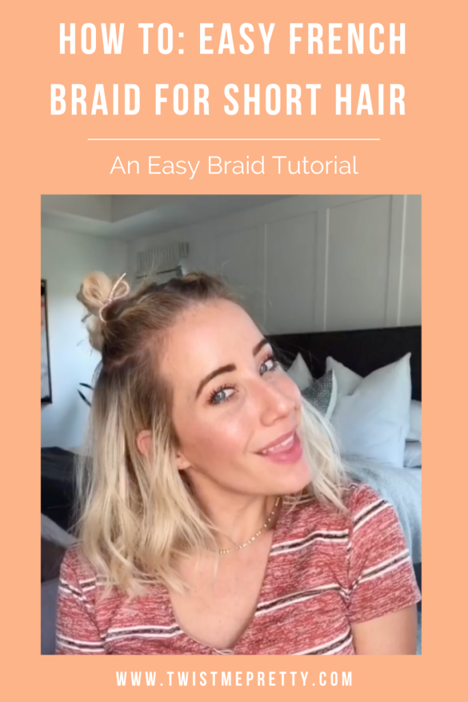 Braid Tutorial: Easy French Braid for Short Hair - Twist Me Pretty