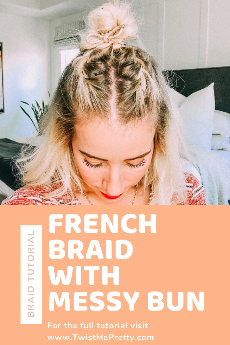 Braid tutorial: French braid with a messy bun. www.TwistMePretty.com