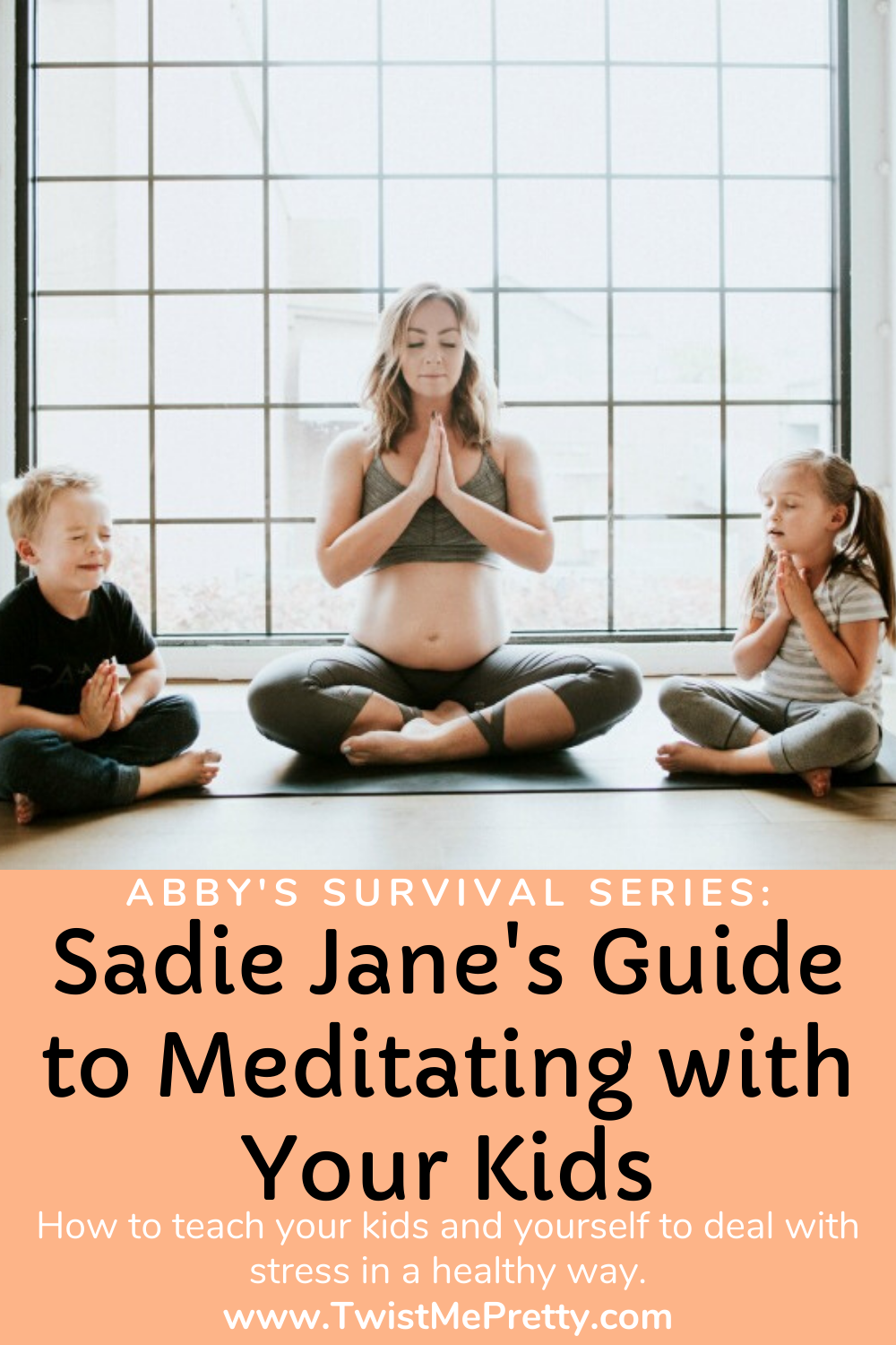 Abby's Survival Series: Sadie Jane's Guide to Meditating with Your Kids www.TwistMePretty.com