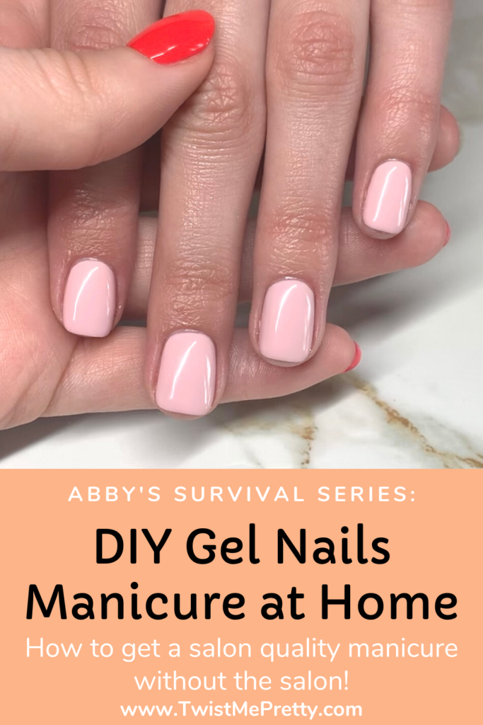 DIY Gel Nails Manicure at Home - Twist Me Pretty