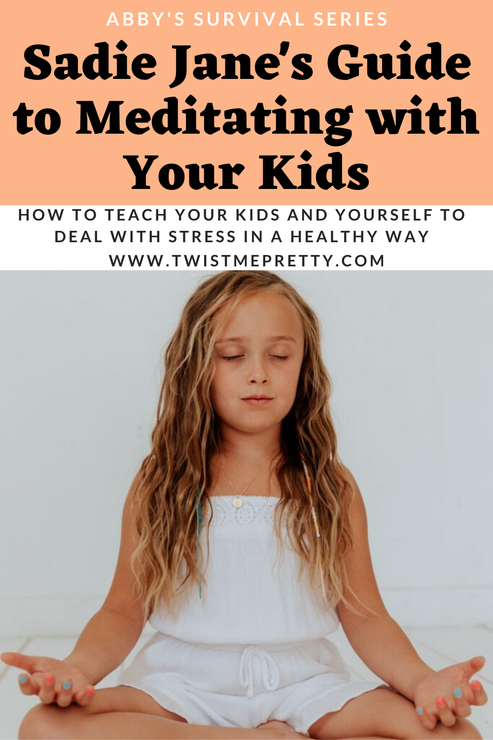 Abby's Survival Series: Sadie Jane's Guide to Meditating with Your Kids www.TwistMePretty.com