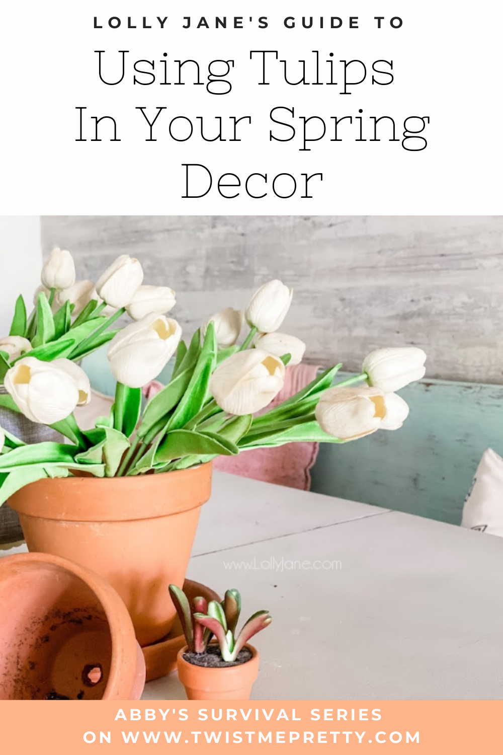 Abby's Survival Series: Using Tulips in Your Spring Decor www.TwistMePretty.com