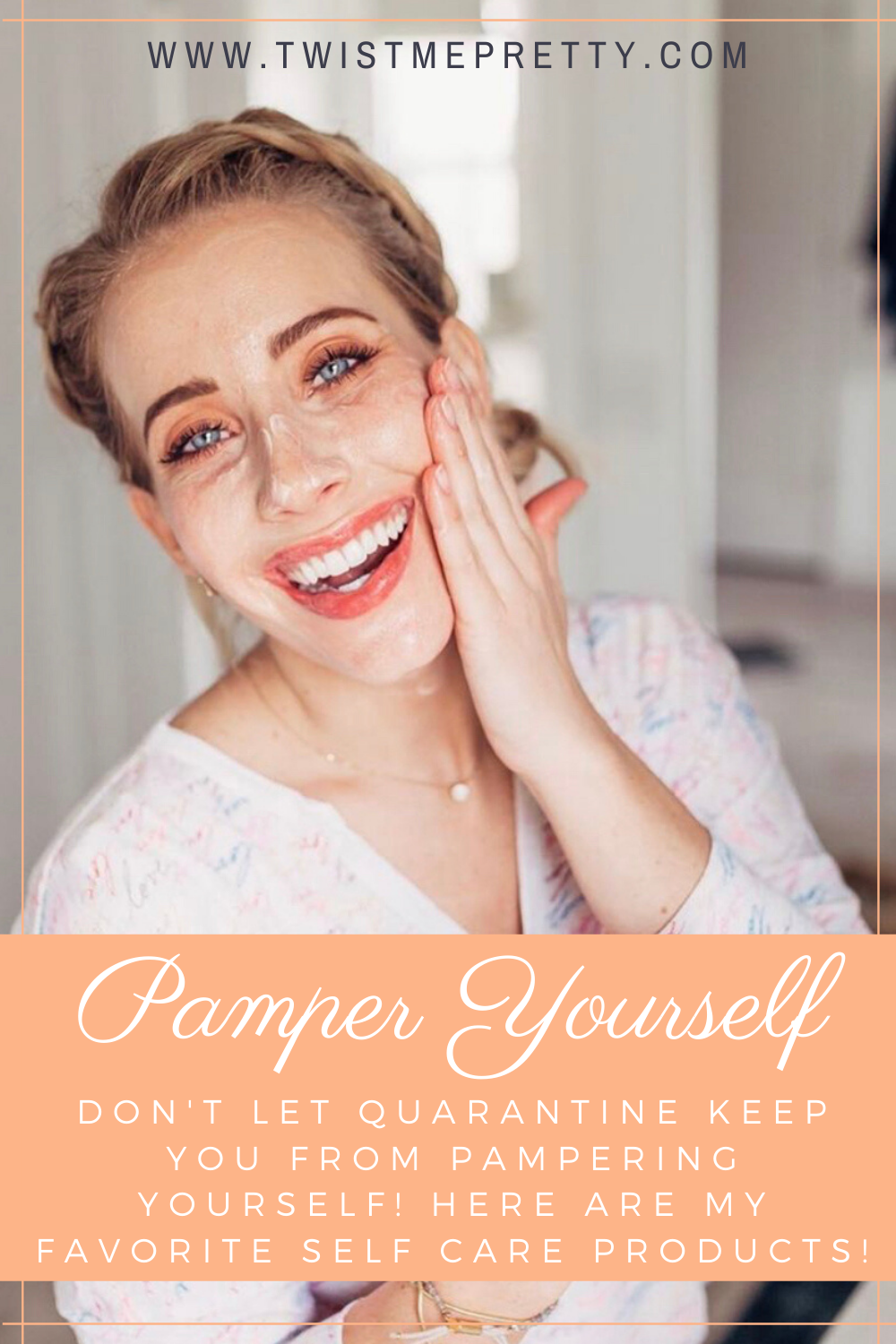 Pamper Yourself! Don't let quarantine keep you from pampering yourself. Here are my favorite products for self care at home. www.twistmepretty.com