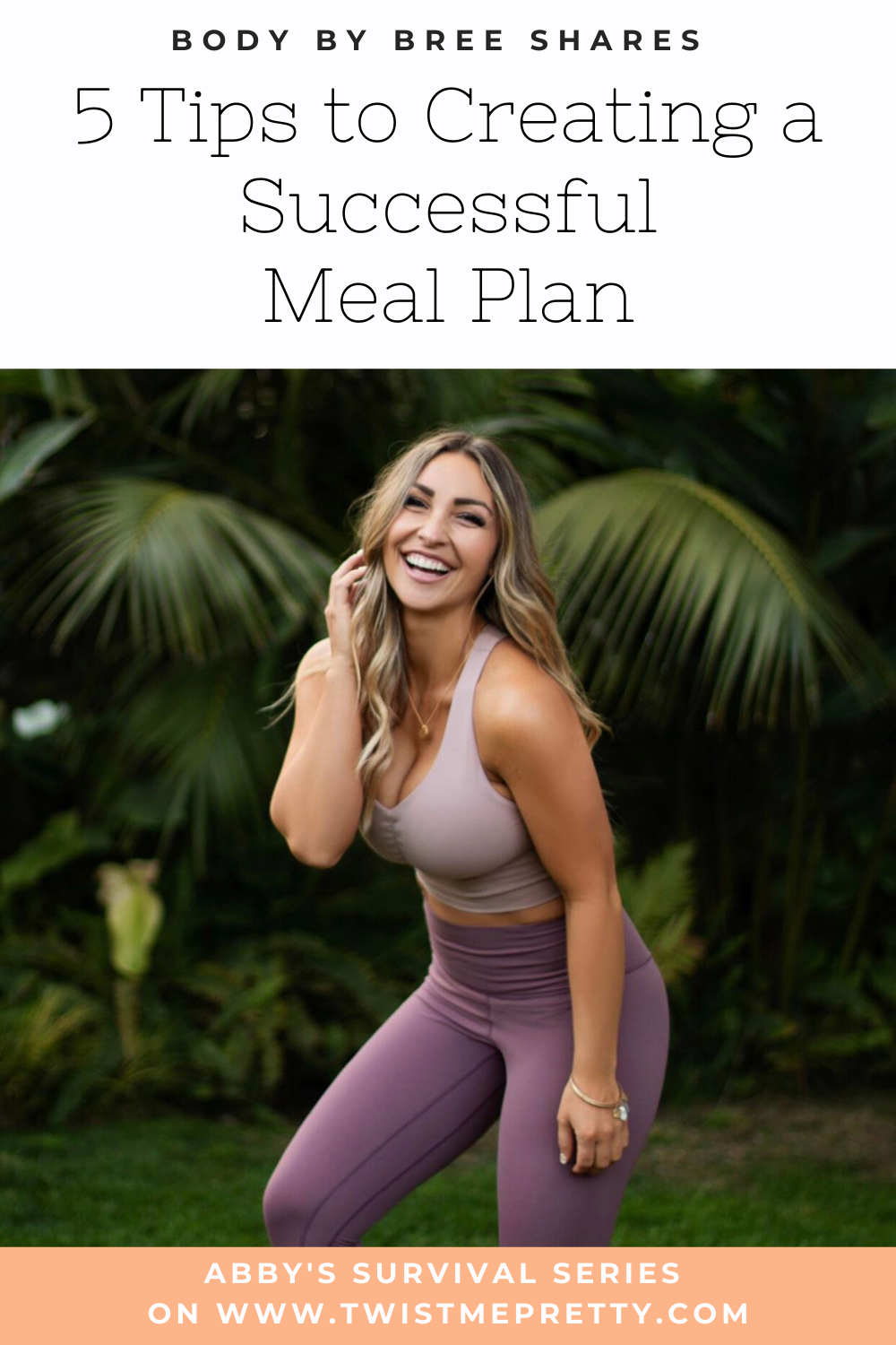 Body By Bree shares 5 Tips to Creating a Successful Meal Plan. A post in Abby's Survival Series. www.TwistMePretty.com