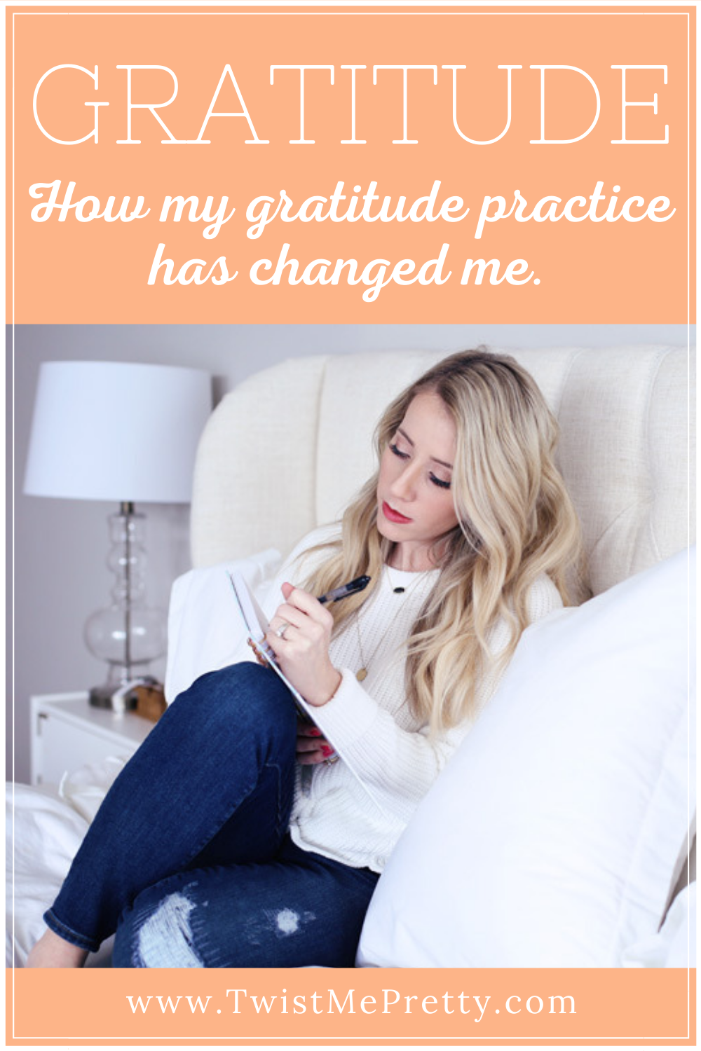 Gratitude- How my gratitude practice has changed me. www.twistmepretty.com