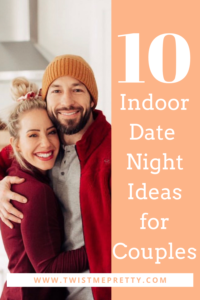10 Indoor Date Night Ideas for Couples - Twist Me Pretty
