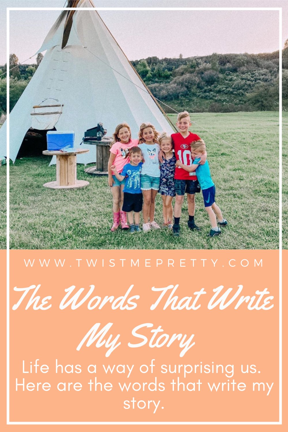 The Words that Write My Story Life has a way of surprising us. Here are the words that write my story. www.TwistMePretty.com