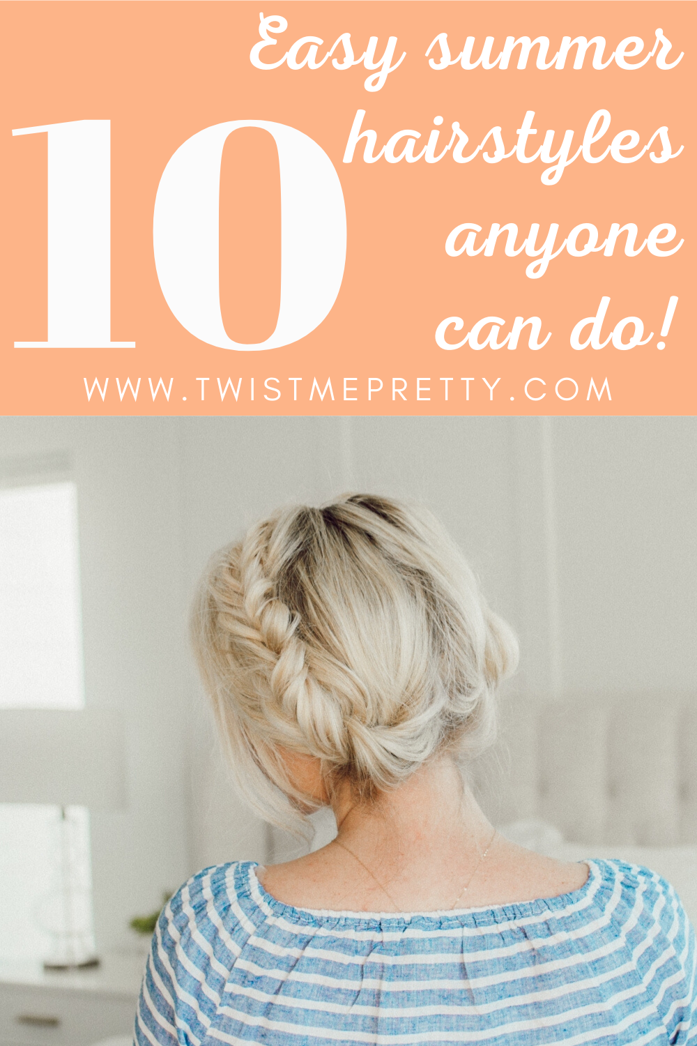 10 easy summer hairstyles anyone can do! www.twistmepretty.com